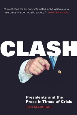 Libro Clash: Presidents And The Press In Times Of Crisis ...