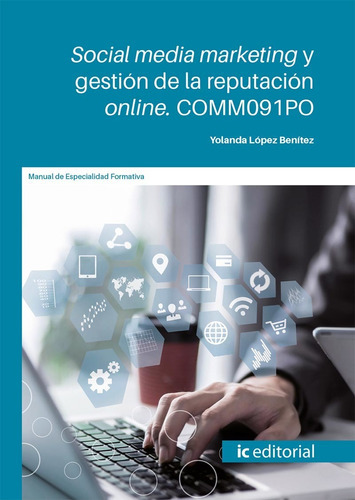 Social Media Marketing Y Gestión De La Reputación Online, De Yolanda López Benítez. Ic Editorial, Tapa Blanda En Español, 2022