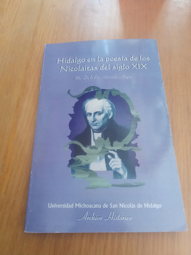 Hidalgo En La Poesía De Los Nicolaitas Del Siglo Xix - H.