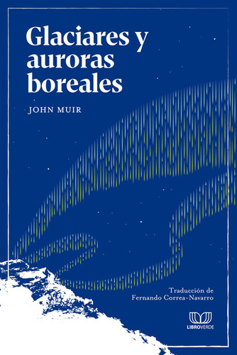 Glaciares Y Auroras Boreales - Muir John