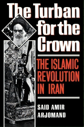 The Turban For The Crown : The Islamic Revolution In Iran, De Said Amir Arjomand. Editorial Oxford University Press Inc, Tapa Blanda En Inglés