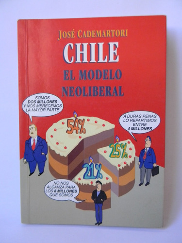 Chile El Modelo Neoliberal José Cademártori