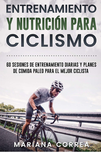 Libro: Entrenamiento Y Nutricion Para Ciclismo: 60 Sesiones