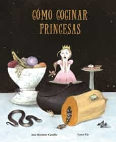 Cómo Cocinar Princesas - Ana Martínez