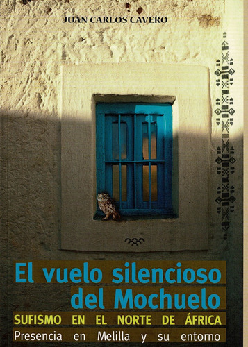 El Silencioso Vuelo Del Mochuelo, De Cavero López, Juan Carlos. Editorial Mandala Ediciones, Tapa Blanda En Español