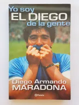 Comprar Diego Armando Maradona Yo Soy El Diego De La Gente Planeta