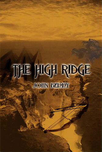 The High Ridge, De Berry, John. Editorial Authorhouse, Tapa Blanda En Inglés