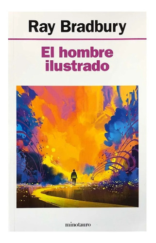 El Hombre Ilustrado - Ray Bradbury - Minotauro