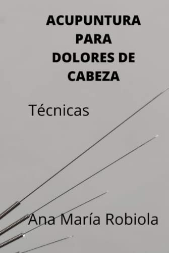 Acupuntura Para Dolores De Cabeza : Tecnicas