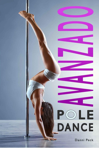 Pole Dance Avanzado: Para Fitness Y Diversión: 3 612bh