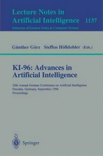 Ki-96: Advances In Artificial Intelligence, De Gã¼nther Gã¶rz. Editorial Springer Verlag Berlin Heidelberg Gmbh Co Kg, Tapa Blanda En Inglés
