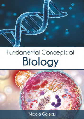 Fundamental Concepts Of Biology, De Galecki, Nicola., Vol. 1. Editorial Syrawood Pub House, Tapa Dura En Inglés