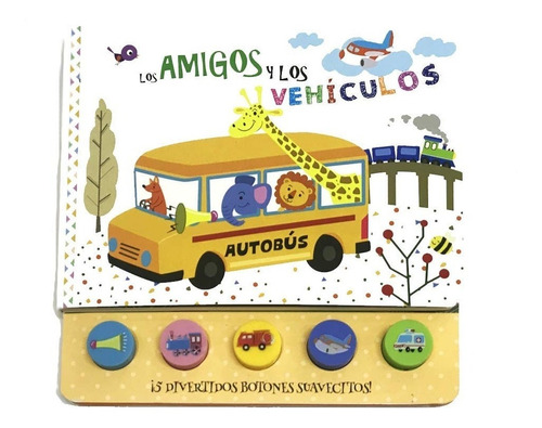 Libro Sonoro Los Amigos Y Los Vehículos Tapa Dura Bebés 1+