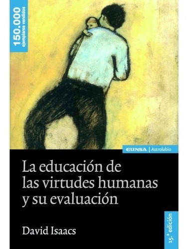 La Educación De Las Virtudes Humanas Y Su Evaluación, De David Isaacs. Editorial Eunsa En Español