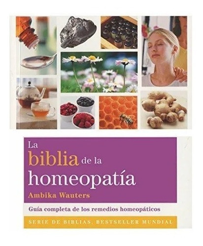 La Biblia De La Homeopatia. Ambika Wauters. Gaia