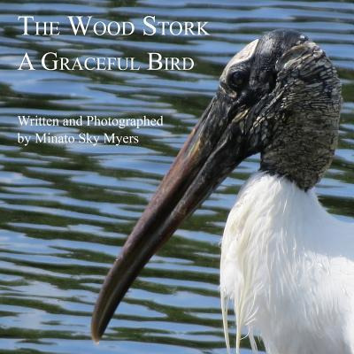 Libro The Wood Stork : A Graceful Bird - Minato Sky Myers