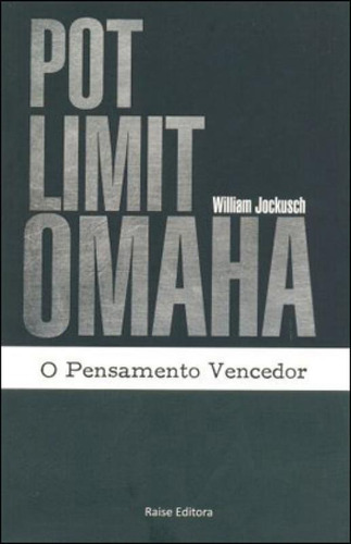 Pot Limit Omaha - O Pensamento Vencedor, De Jockusch, William. Editora Raise, Capa Mole, Edição 1ª Edição - 2011 Em Português