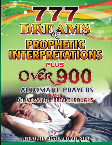 777 Dreams And Prophetic Interpretations: Plus Over 900 Automatic Prayers For Deliverance And Bre..., De Olukoya, D. K.. Editorial Createspace, Tapa Blanda En Inglés