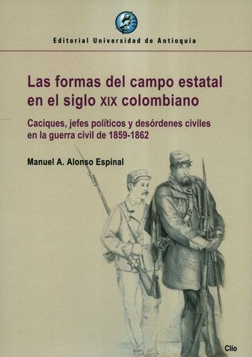 Libro Formas Del Campo Estatal En El Siglo Xix Colombiano.