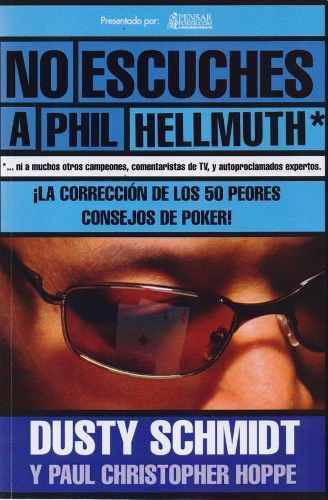 No Escuches A Phil Hellmuth - Dusty Schmidt