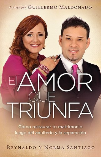 Libro : El Amor Que Triunfa Como Restaurar Tu Matrimonio...