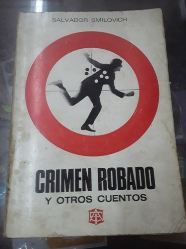 Crimen Robado Y Otros Cuentos - Salvador Smilovich (Usado)
