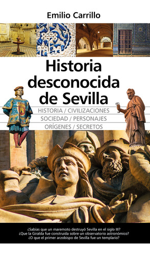 Libro Historia Desconocida De Sevilla - Carrillo,emilio