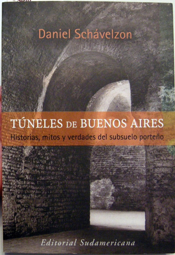 Daniel Schavelzon Túneles De Buenos Aires Subsuelo Porteño (Usado)