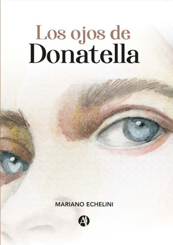 Los Ojos De Donatella - Mariano Echelini