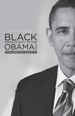 Libro Black Masculinity In The Obama Era : Outliers Of So...