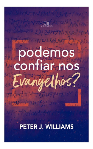 Livro Podemos Confiar Nos Evangelhos? - Peter J. Williams
