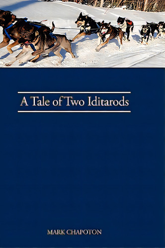 A Tale Of Two Iditarods, De Chapoton, C. Mark. Editorial Cmc, Tapa Blanda En Inglés