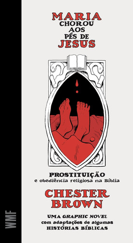 Maria chorou aos pés de Jesus: Prostituição e obediência relgiosa na Bíblia, de Brown, Chester. Editora Wmf Martins Fontes Ltda, capa mole em português, 2017