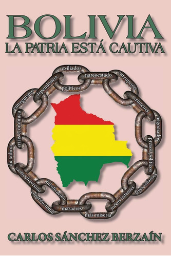 Libro: Bolivia: La Patria Está Cautiva (spanish Edition)