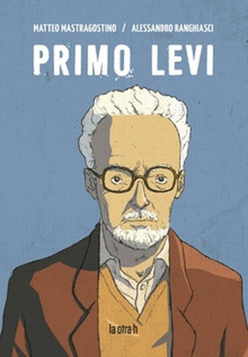 Primo Levi (historieta / Comic), De Mastragostino, Matteo. Editorial Laotra H, Tapa Blanda En Español, 2021