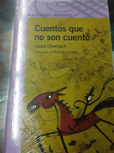 Cuentos Que No Son Cuento - Laura Devetach - Alfaguara Infan