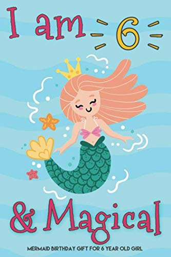 Book : I Am 6 And Magical Mermaid Birthday Gift For 6 Year.