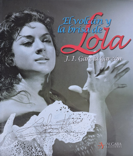 El Volcan Y La Brisa De Lola Flores - G Garzon Libro Nuevo