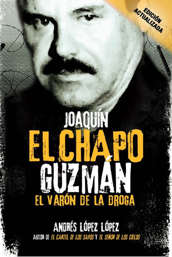 Joaquin El Chapo Guzman - Andres Lopez Lopez