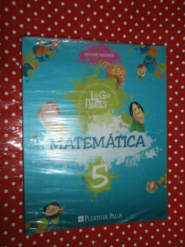 Matemática 5 Logonautas Versión Docente Puerto De Palos 