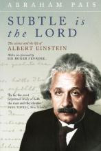 Subtle Is The Lord : The Science And The Life Of Albert E...