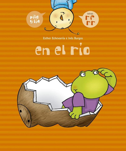 En el rio (r, rr, f) (Pilo y Lía), de Echevarría Soriano, Esther. Editorial Edelvives, tapa pasta blanda, edición 1 en español, 2005