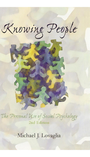 Knowing People : The Personal Use Of Social Psychology, De Michael J. Lovaglia. Editorial Rowman & Littlefield En Inglés