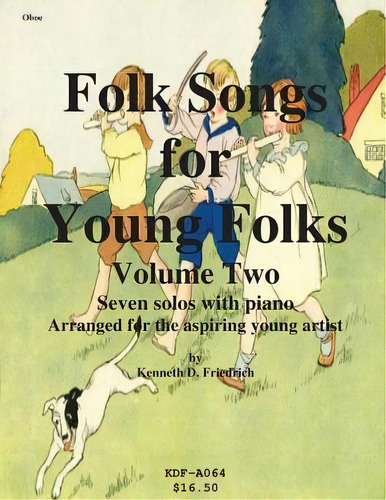 Folk Songs For Young Folks, Vol. 2 - Oboe And Piano, De Kenneth Friedrich. Editorial Createspace Independent Publishing Platform, Tapa Blanda En Inglés
