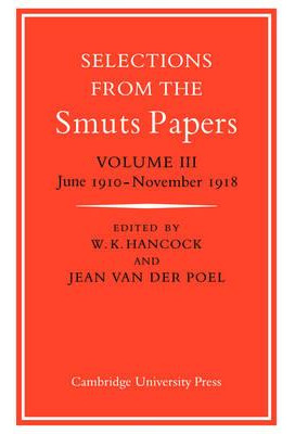 Libro Selections From The Smuts Papers: June 1910-novembe...