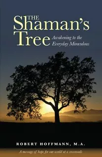 Libro The Shaman's Tree: Awakening To The Everyday Miracu...