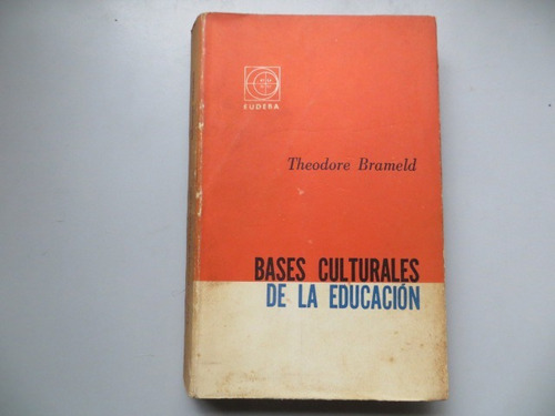 Bases Culturales De La Educacion Theodore Brameld Eudeba