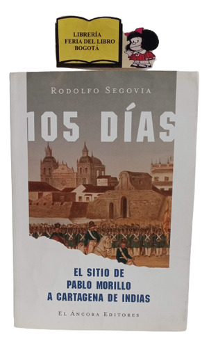 105 Dias - Pablo Morillo A Cartagena - Rodolfo Segovia