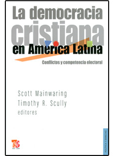 La Democracia Cristiana En América Latina Conflictos Y Compe
