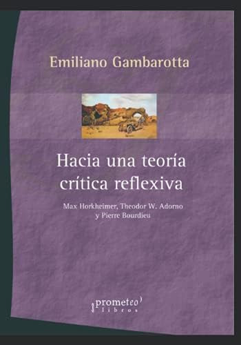 Libro: Hacia Una Teoría Crítica Reflexiva: Max Horkheimer, Y